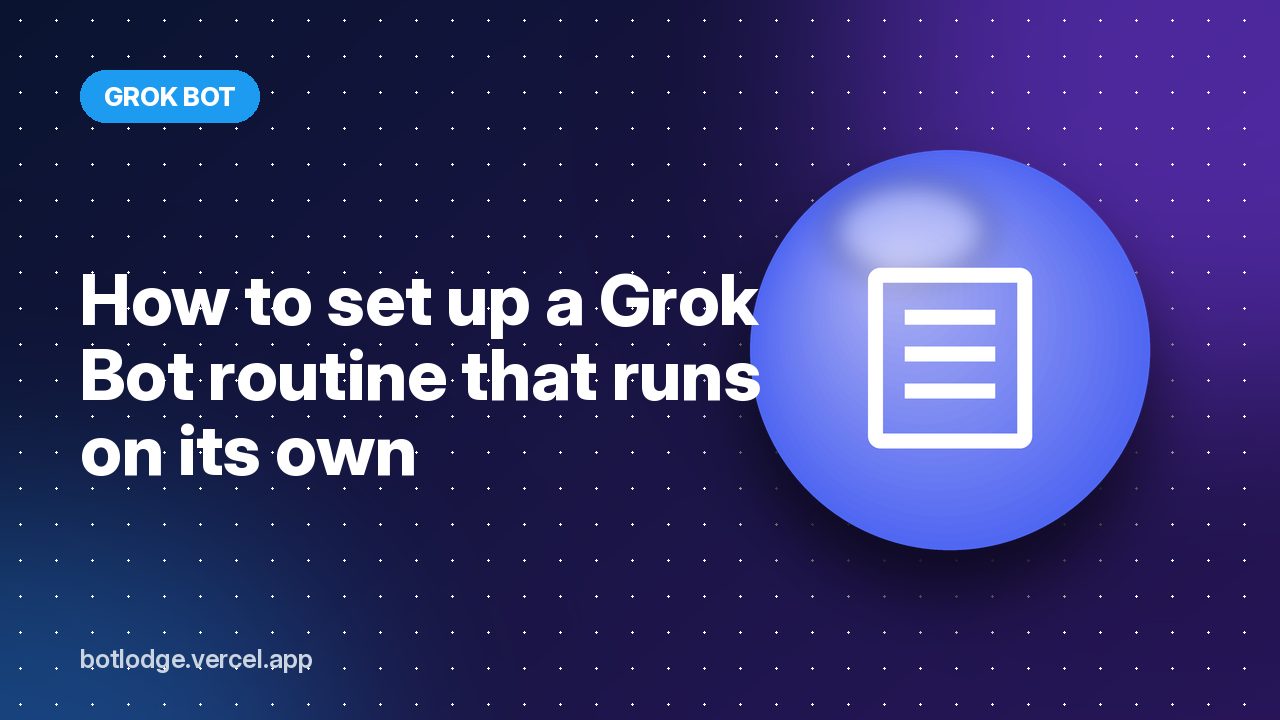 How to set up a Grok Bot routine that runs on its own