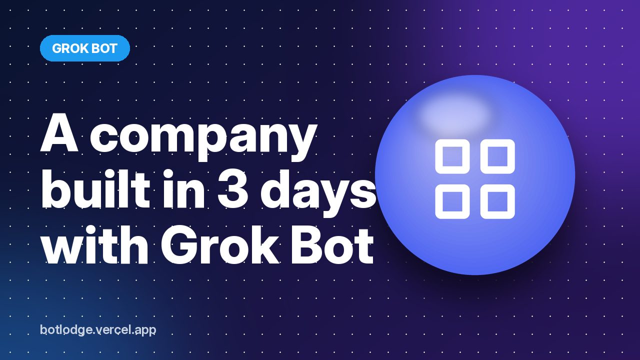 A company built in 3 days with Grok Bot