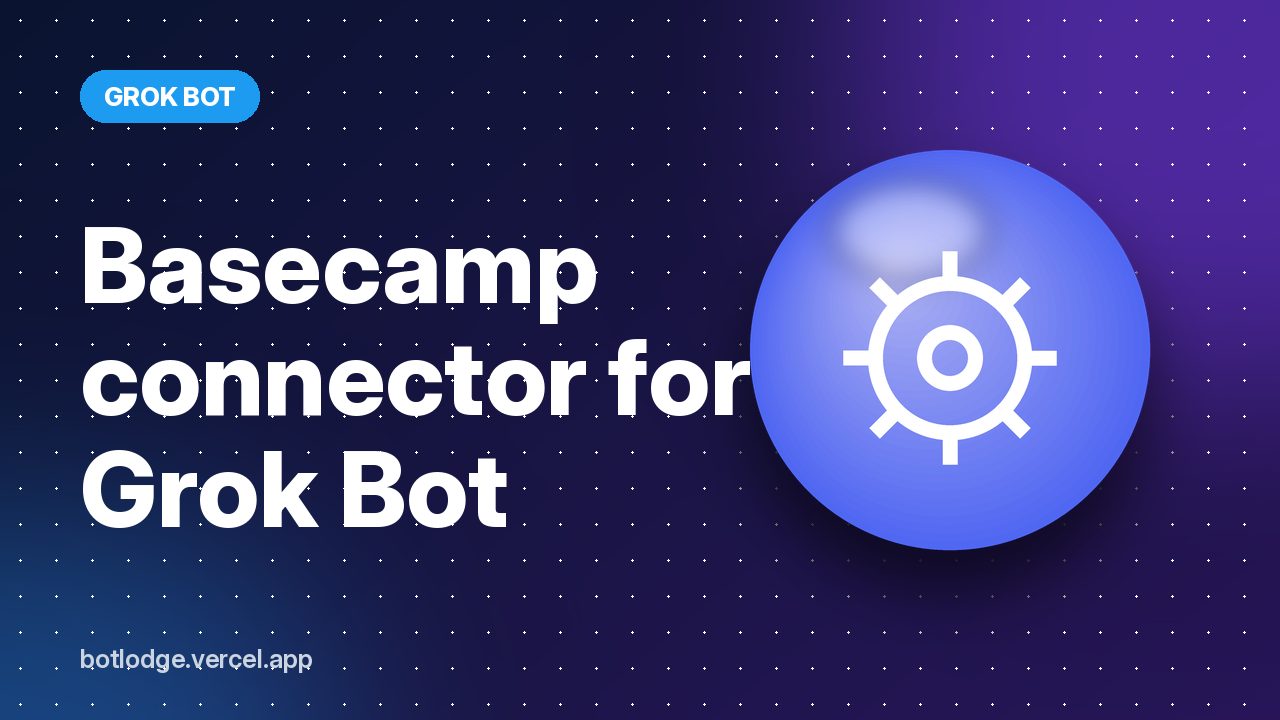Basecamp connector for Grok Bot