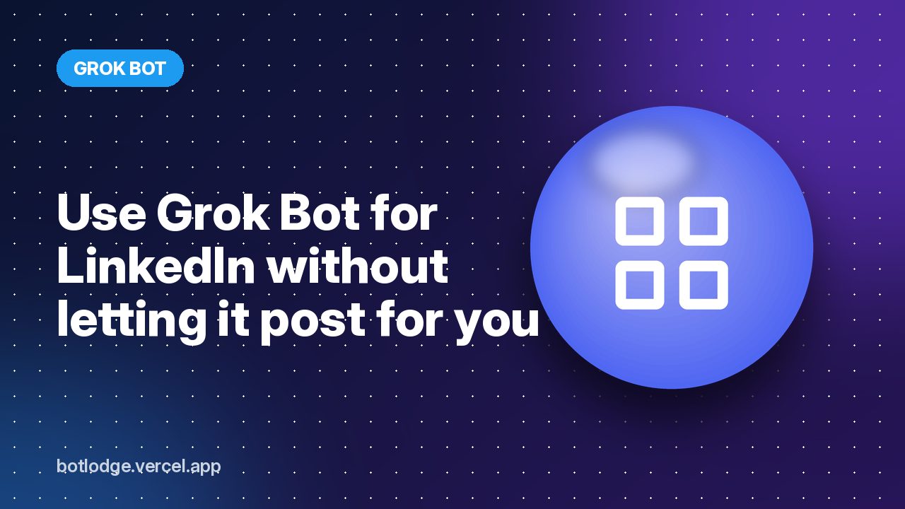 Use Grok Bot for LinkedIn without letting it post for you