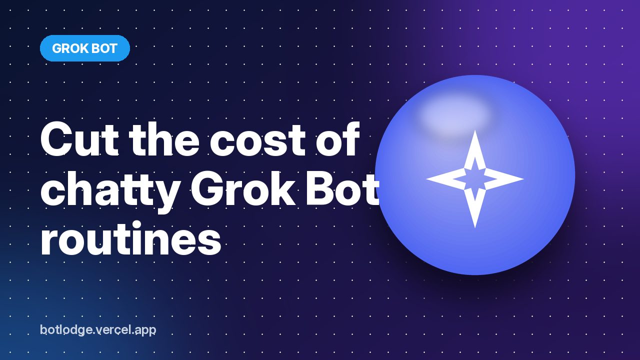 Cut the cost of chatty Grok Bot routines