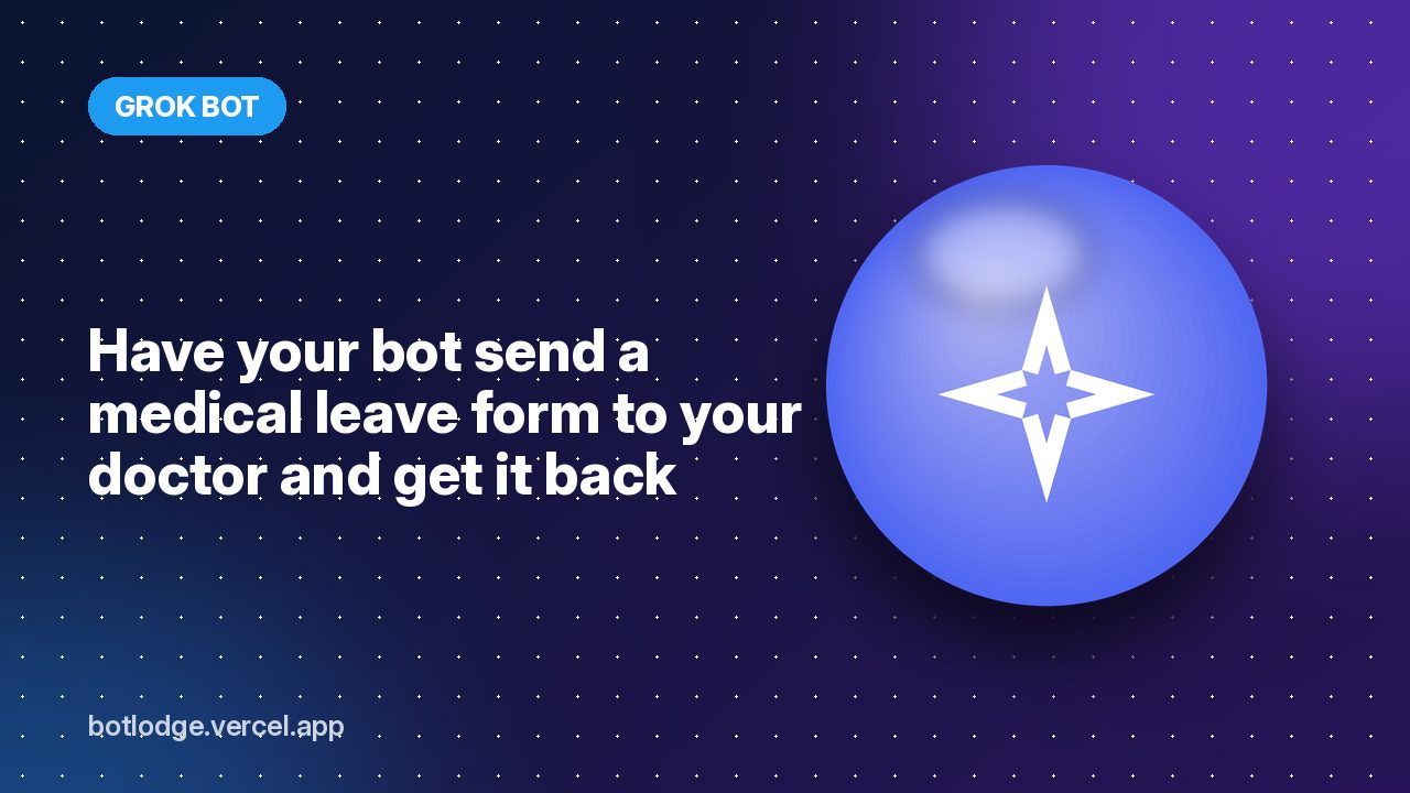 Have your bot send a medical leave form to your doctor and get it back