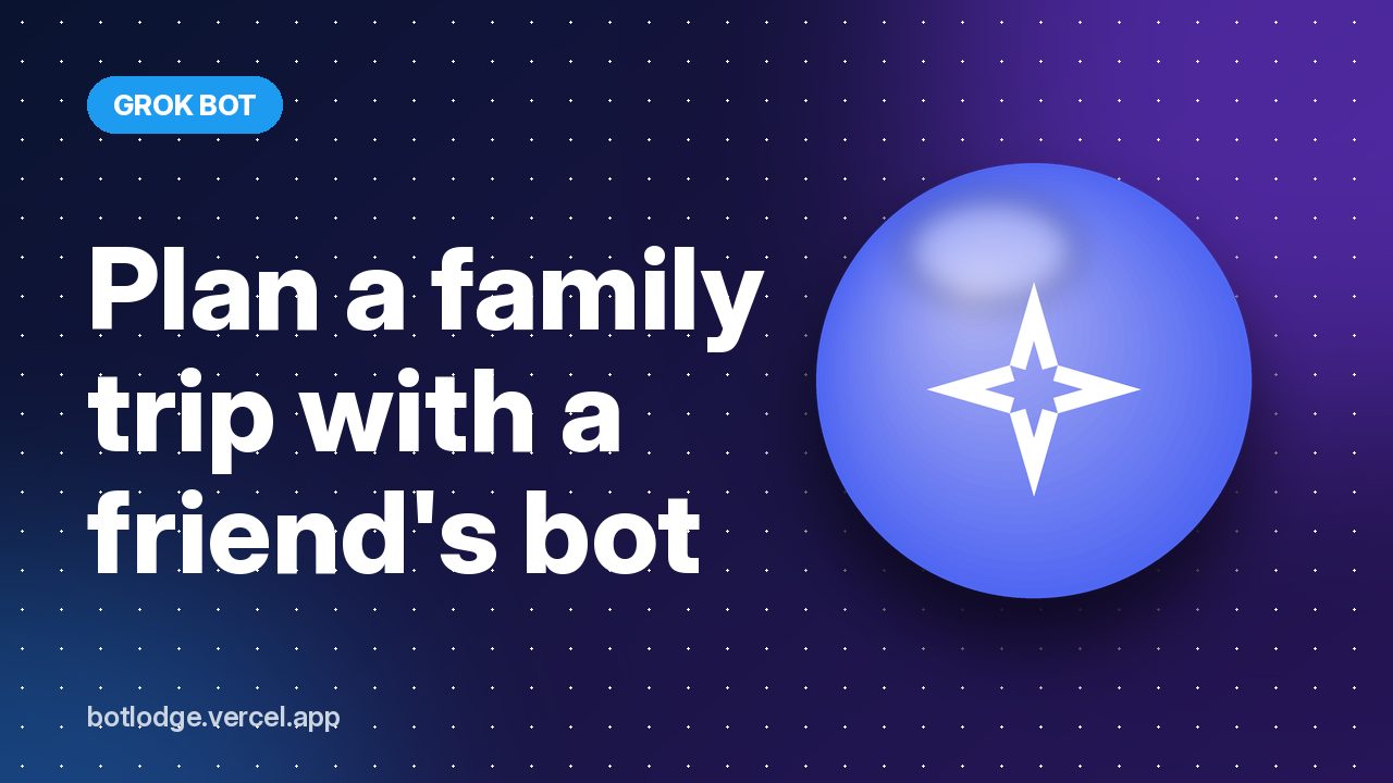 Plan a family trip with a friend's bot