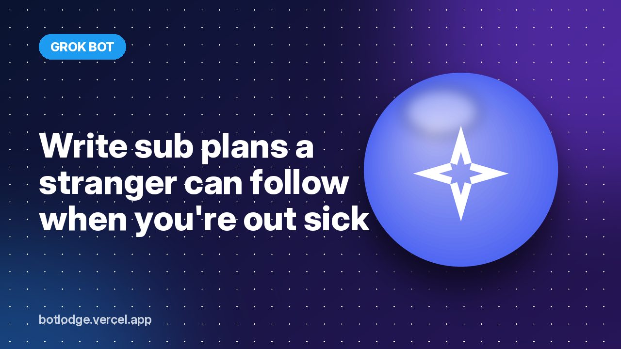 Write sub plans a stranger can follow when you're out sick